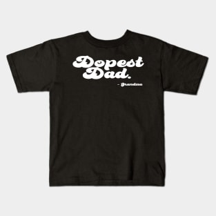 Dopest Dad, for Father's Day, Gift Idea's Kids T-Shirt